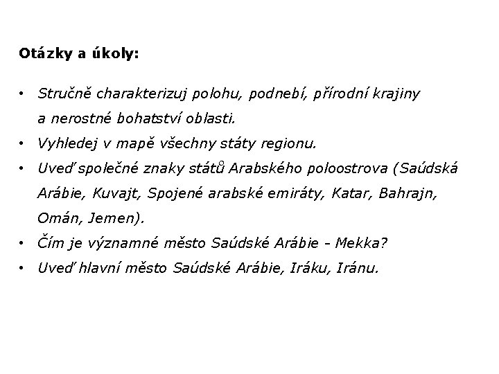 Otázky a úkoly: • Stručně charakterizuj polohu, podnebí, přírodní krajiny a nerostné bohatství oblasti.