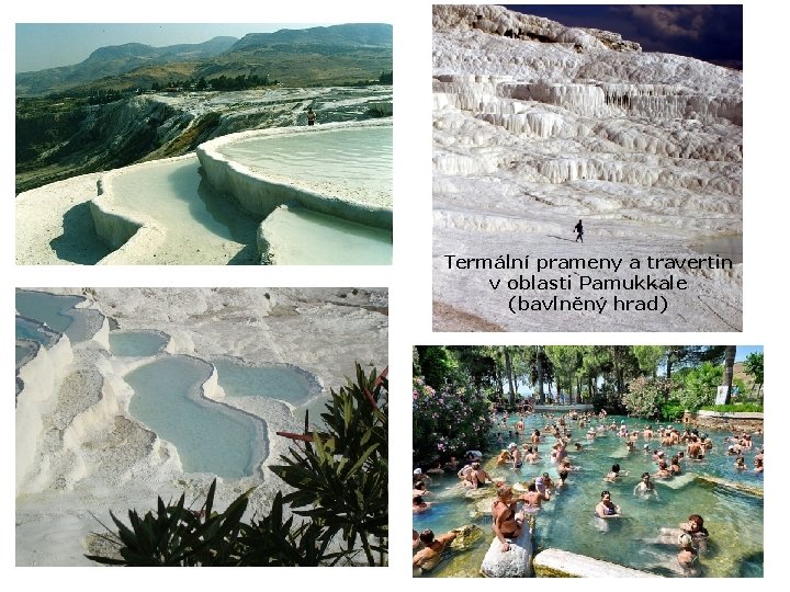 Termální prameny a travertin v oblasti Pamukkale (bavlněný hrad) 