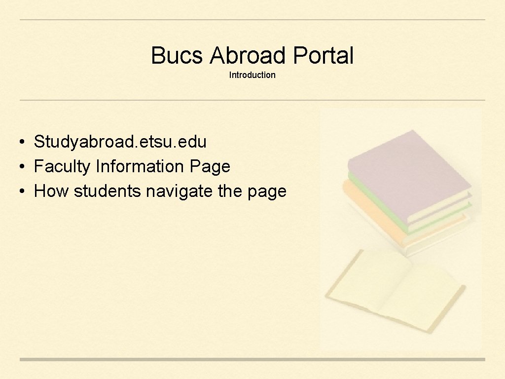 Bucs Abroad Portal Introduction • Studyabroad. etsu. edu • Faculty Information Page • How