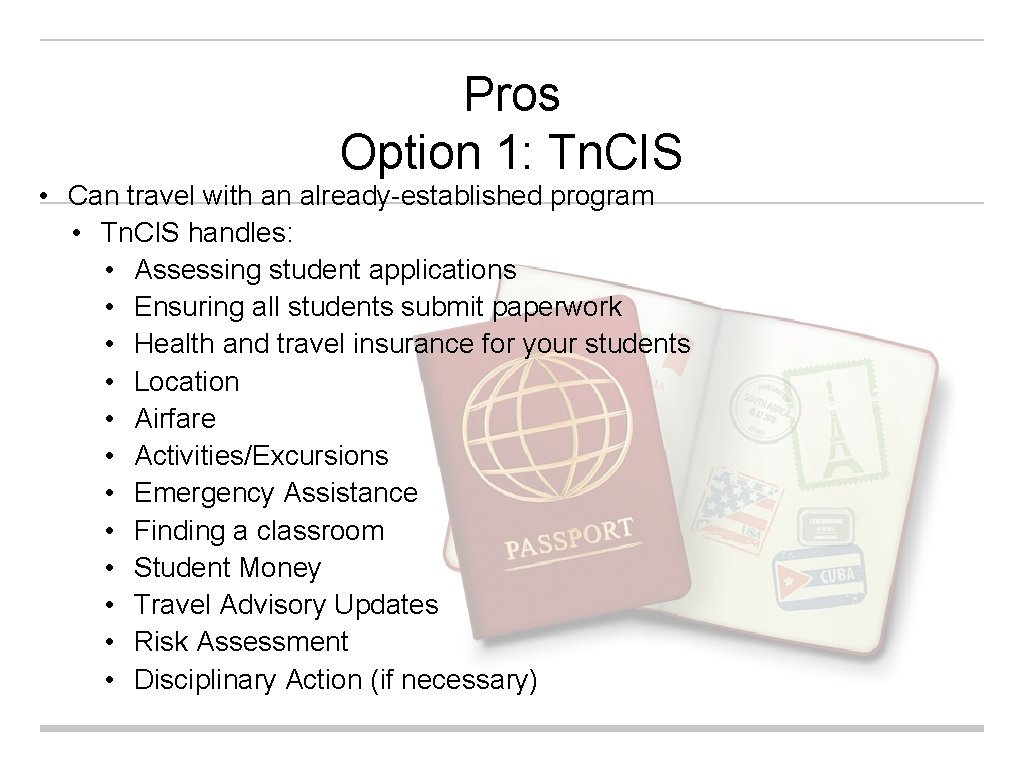 Pros Option 1: Tn. CIS • Can travel with an already-established program • Tn.