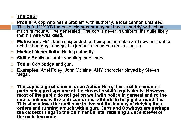  The Cop: Profile: A cop who has a problem with authority, a lose