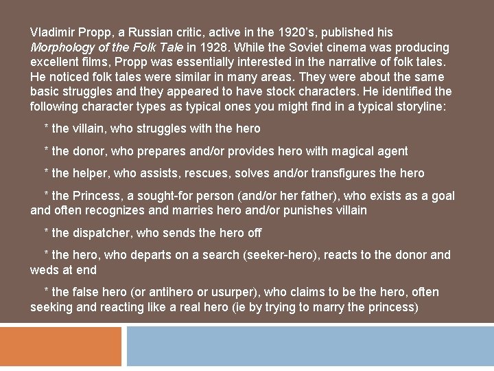 Vladimir Propp, a Russian critic, active in the 1920’s, published his Morphology of the