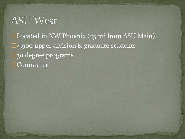 ASU West �Located in NW Phoenix (25 mi from ASU Main) � 4, 900