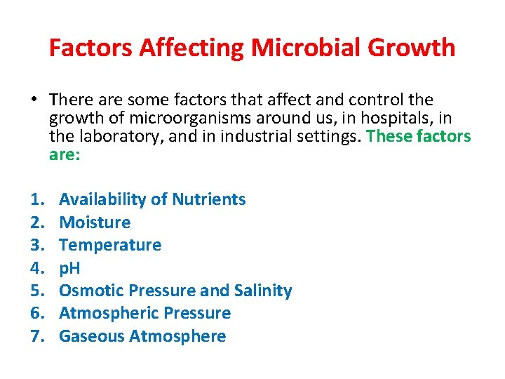 Factors Affecting Microbial Growth • There are some factors that affect and control the