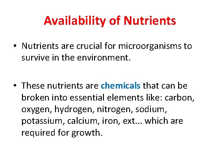 Availability of Nutrients • Nutrients are crucial for microorganisms to survive in the environment.