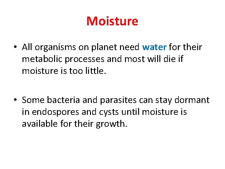 Moisture • All organisms on planet need water for their metabolic processes and most