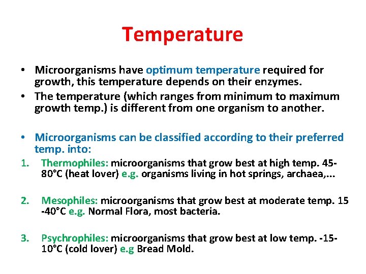 Temperature • Microorganisms have optimum temperature required for growth, this temperature depends on their