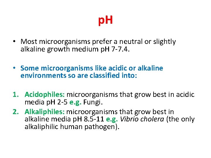 p. H • Most microorganisms prefer a neutral or slightly alkaline growth medium p.