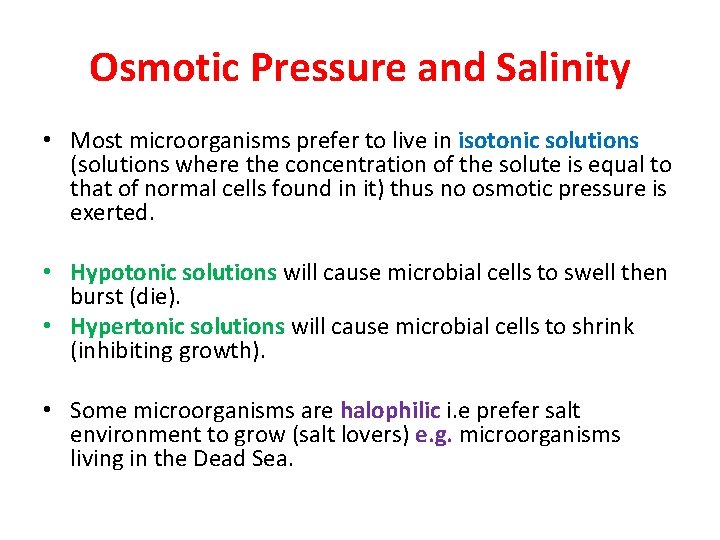 Osmotic Pressure and Salinity • Most microorganisms prefer to live in isotonic solutions (solutions