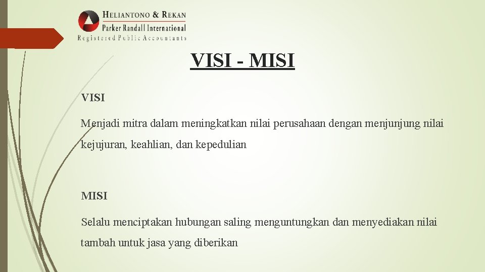 VISI - MISI VISI Menjadi mitra dalam meningkatkan nilai perusahaan dengan menjunjung nilai kejujuran,