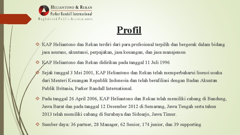 Profil KAP Heliantono dan Rekan terdiri dari para profesional terpilih dan bergerak dalam bidang