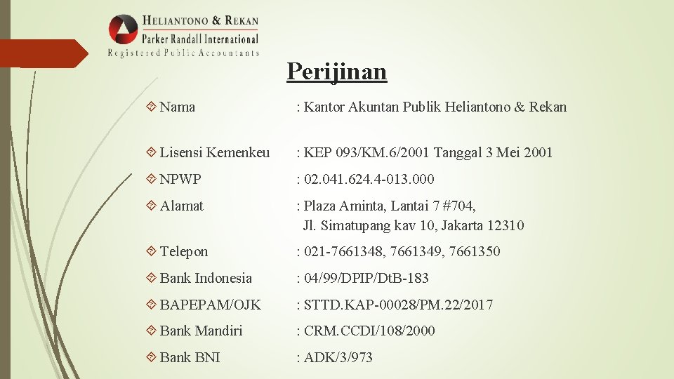 Perijinan Nama : Kantor Akuntan Publik Heliantono & Rekan Lisensi Kemenkeu : KEP 093/KM.