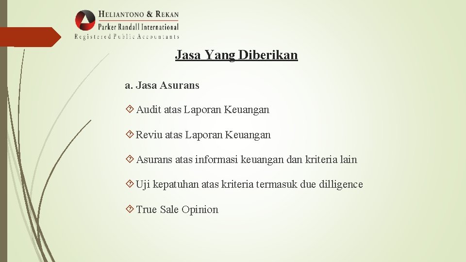 Jasa Yang Diberikan a. Jasa Asurans Audit atas Laporan Keuangan Reviu atas Laporan Keuangan