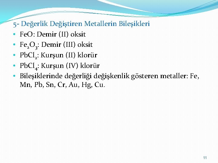 5 - Değerlik Değiştiren Metallerin Bileşikleri • Fe. O: Demir (II) oksit • Fe