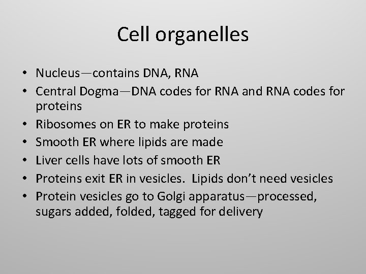 Cell organelles • Nucleus—contains DNA, RNA • Central Dogma—DNA codes for RNA and RNA