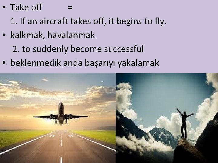 • Take off = 1. If an aircraft takes off, it begins to