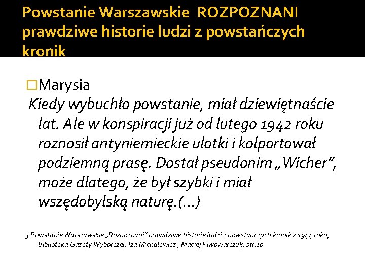 Powstanie Warszawskie ROZPOZNANI prawdziwe historie ludzi z powstańczych kronik �Marysia Kiedy wybuchło powstanie, miał