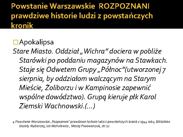 Powstanie Warszawskie ROZPOZNANI prawdziwe historie ludzi z powstańczych kronik �Apokalipsa Stare Miasto. Oddział „Wichra”