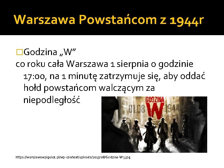 Warszawa Powstańcom z 1944 r �Godzina „W” co roku cała Warszawa 1 sierpnia o