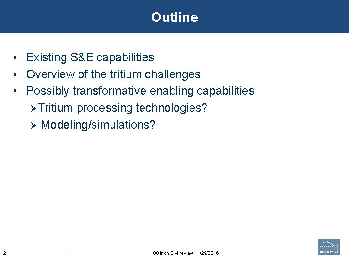 Outline • Existing S&E capabilities • Overview of the tritium challenges • Possibly transformative