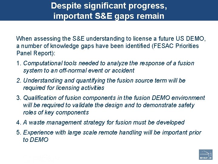Despite significant progress, important S&E gaps remain When assessing the S&E understanding to license