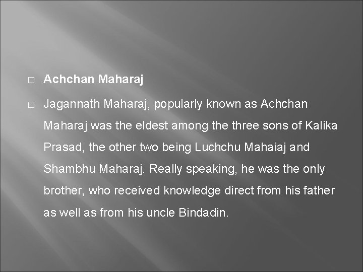 � Achchan Maharaj � Jagannath Maharaj, popularly known as Achchan Maharaj was the eldest