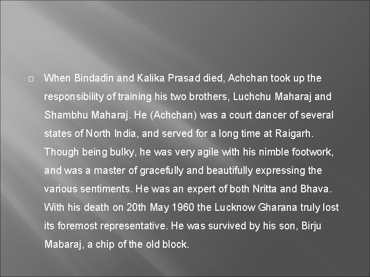 � When Bindadin and Kalika Prasad died, Achchan took up the responsibility of training