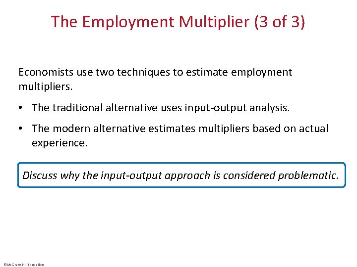 The Employment Multiplier (3 of 3) Economists use two techniques to estimate employment multipliers.