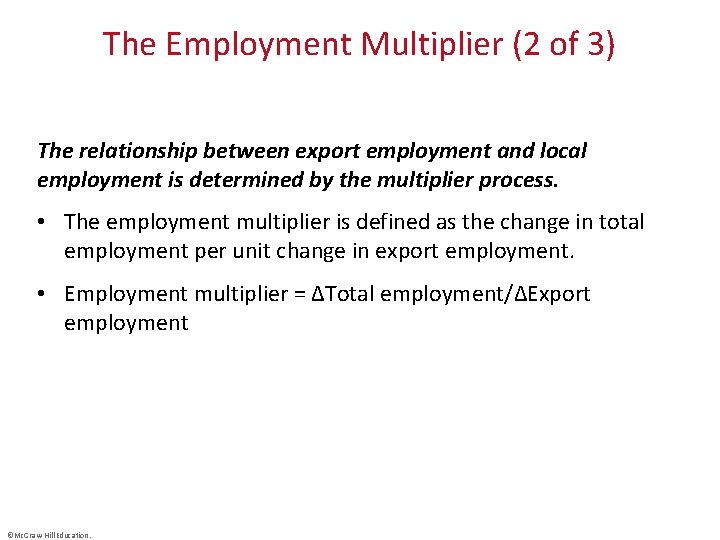 The Employment Multiplier (2 of 3) The relationship between export employment and local employment