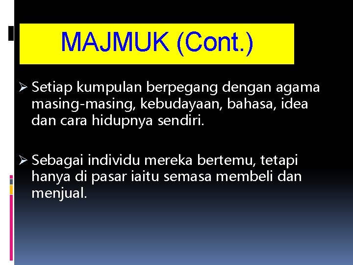 MAJMUK (Cont. ) Ø Setiap kumpulan berpegang dengan agama masing-masing, kebudayaan, bahasa, idea dan