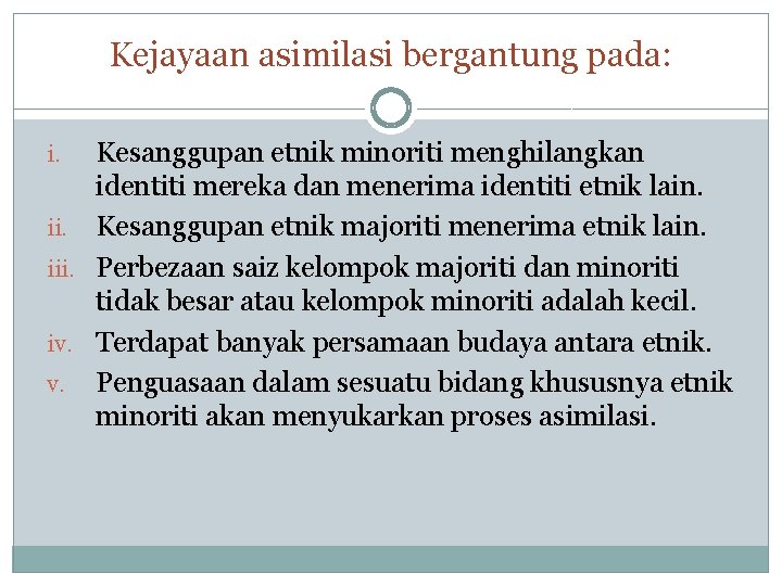 Kejayaan asimilasi bergantung pada: Kesanggupan etnik minoriti menghilangkan identiti mereka dan menerima identiti etnik