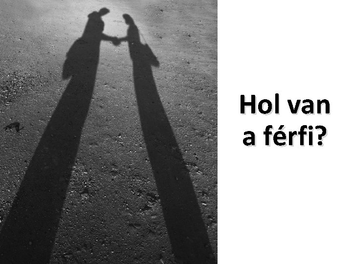 Hol van a férfi? 