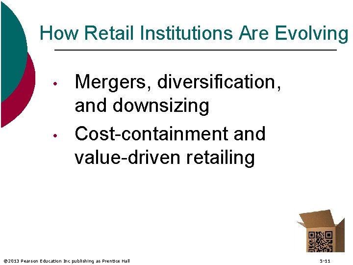 How Retail Institutions Are Evolving • • Mergers, diversification, and downsizing Cost-containment and value-driven