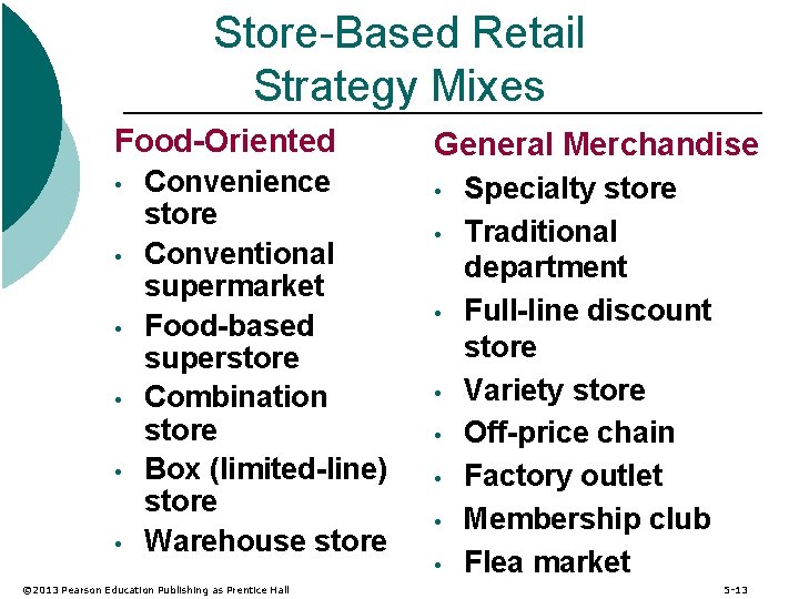 Store-Based Retail Strategy Mixes Food-Oriented • • • Convenience store Conventional supermarket Food-based superstore