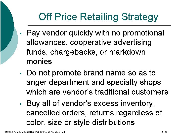 Off Price Retailing Strategy • • • Pay vendor quickly with no promotional allowances,