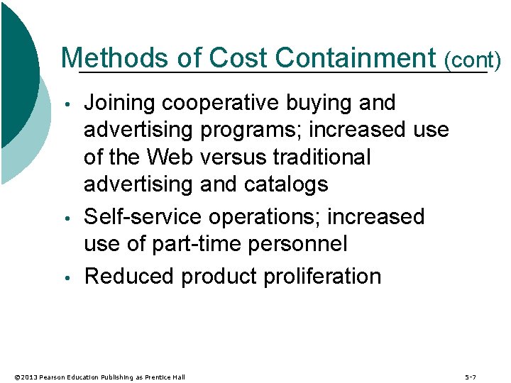 Methods of Cost Containment (cont) • • • Joining cooperative buying and advertising programs;