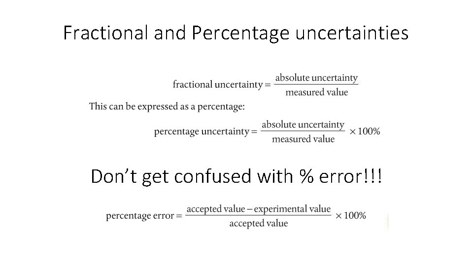 Fractional and Percentage uncertainties Don’t get confused with % error!!! 