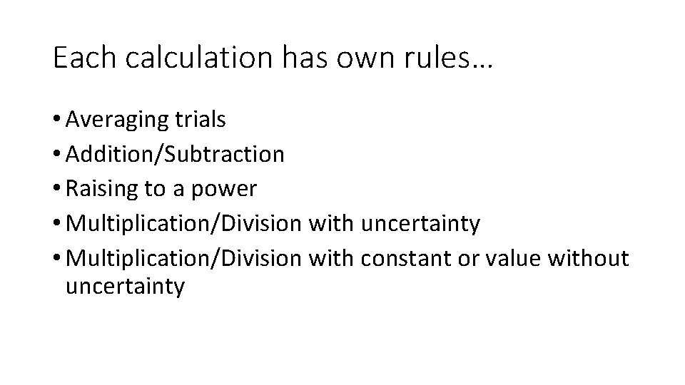 Each calculation has own rules… • Averaging trials • Addition/Subtraction • Raising to a