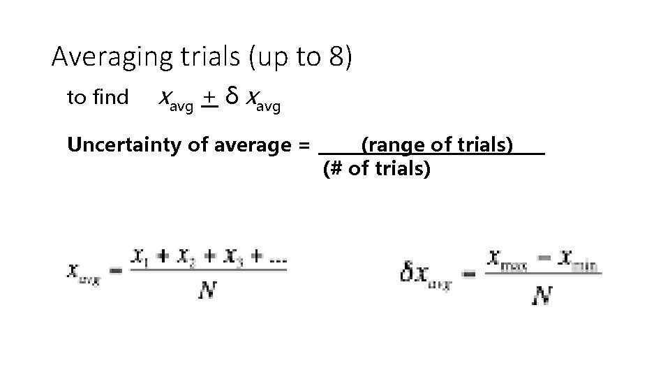 Averaging trials (up to 8) to find xavg + δ xavg Uncertainty of average