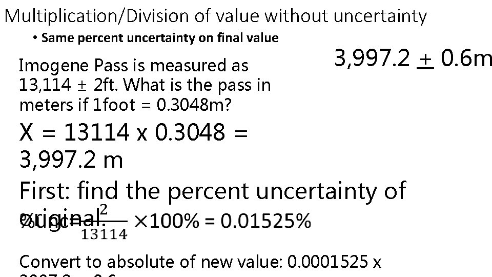 Multiplication/Division of value without uncertainty • Same percent uncertainty on final value Imogene Pass