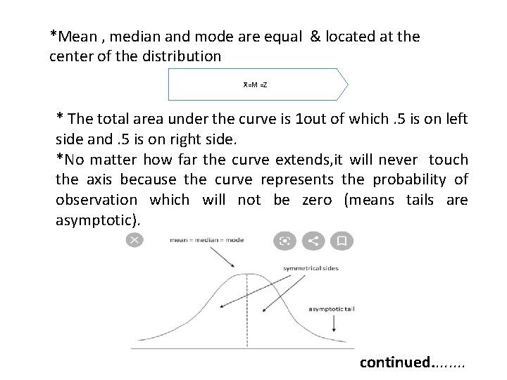 *Mean , median and mode are equal & located at the center of the