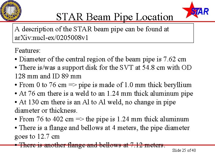STAR Beam Pipe Location A description of the STAR beam pipe can be found