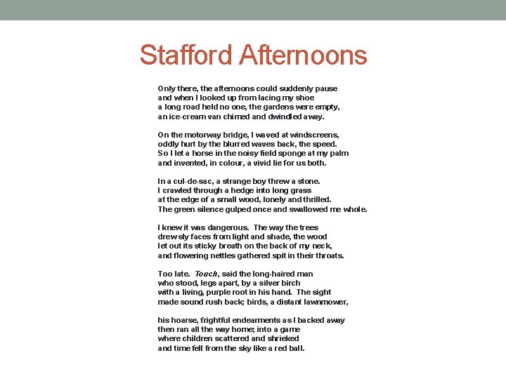 Stafford Afternoons Only there, the afternoons could suddenly pause and when I looked up
