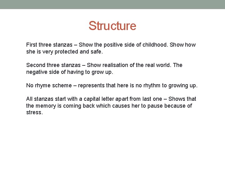 Structure First three stanzas – Show the positive side of childhood. Show she is
