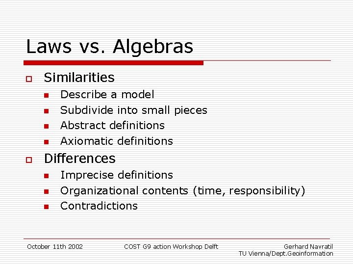 Laws vs. Algebras o Similarities n n o Describe a model Subdivide into small
