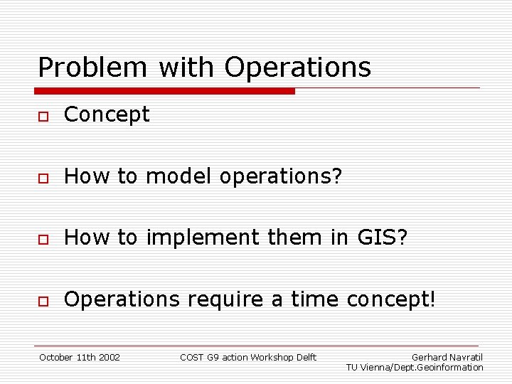 Problem with Operations o Concept o How to model operations? o How to implement