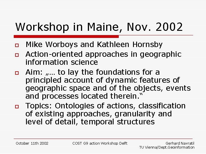 Workshop in Maine, Nov. 2002 o o Mike Worboys and Kathleen Hornsby Action-oriented approaches