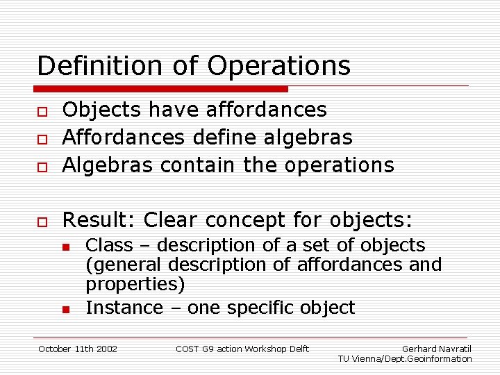 Definition of Operations o Objects have affordances Affordances define algebras Algebras contain the operations