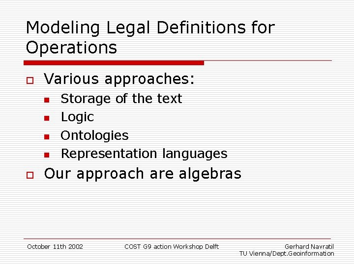 Modeling Legal Definitions for Operations o Various approaches: n n o Storage of the