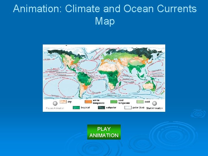 Animation: Climate and Ocean Currents Map PLAY ANIMATION 